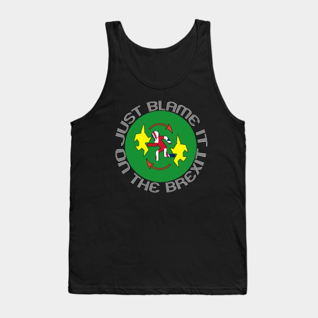 Just blame it on the Brexit Tank Top by ownedandloved